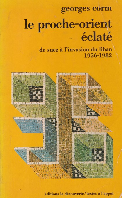 Le proche Orient éclaté, de Suez à l'invasion du Liban 1956-1982