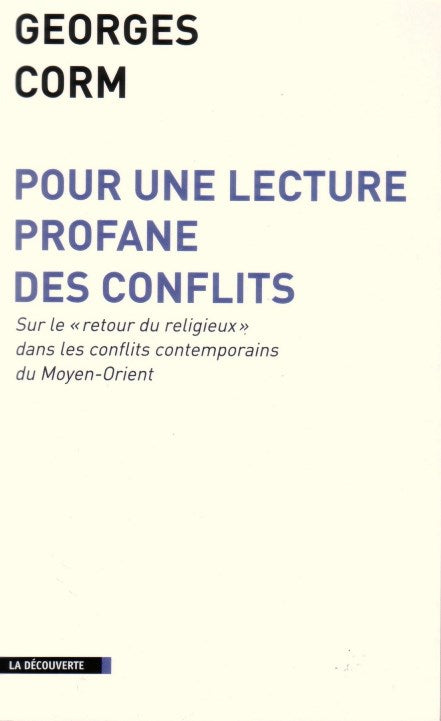 Pour Une Lecture Profane Des Conflits Sur le « retour du religieux » dans les conflits contemporains du Moyen-Orient / Paris, 2012