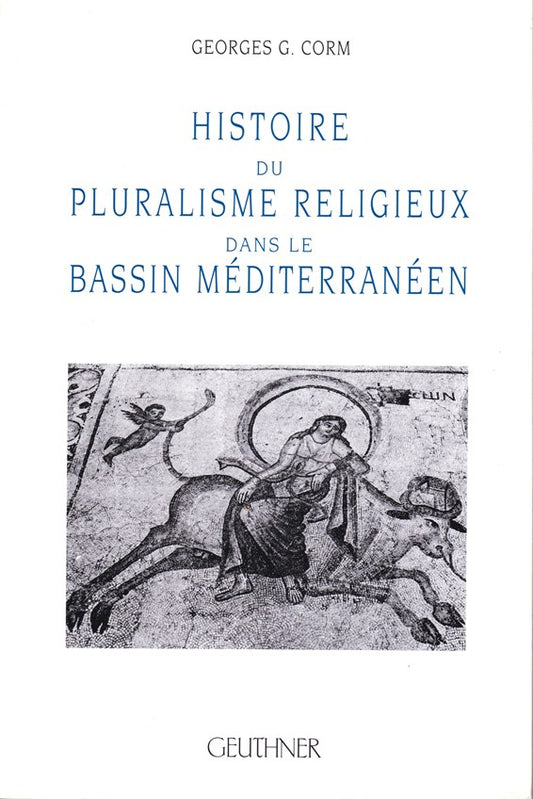 Histoire du pluralisme religieux dans le bassin Meditérranéen / Paris, 1998