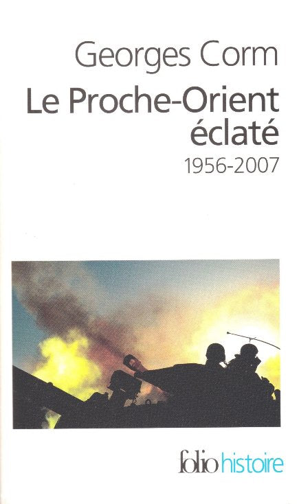 Le Proche-Orient éclaté 1956-2007 Cinquième édition refondue, mise à jour et augmentée Collection folio histoire, / Paris, 2007.