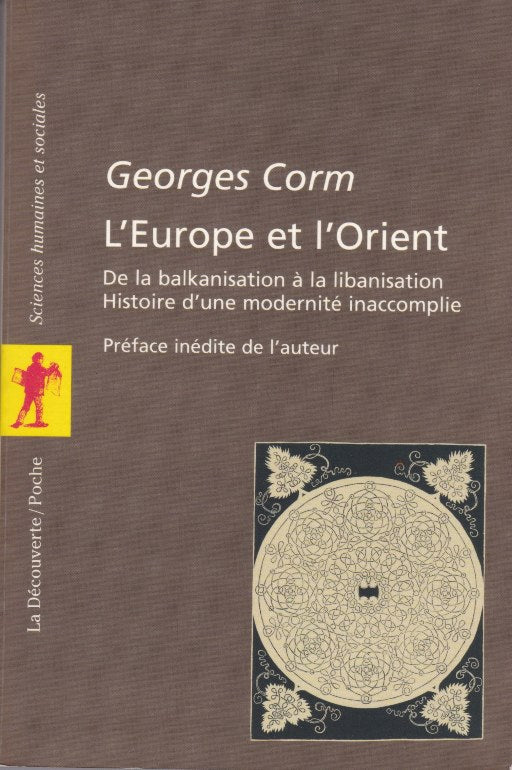 L'Europe et l'Orient de la balkanisation à la libanisation, histoire d'une modernité inaccomplie / Paris, 1989/ 2002).