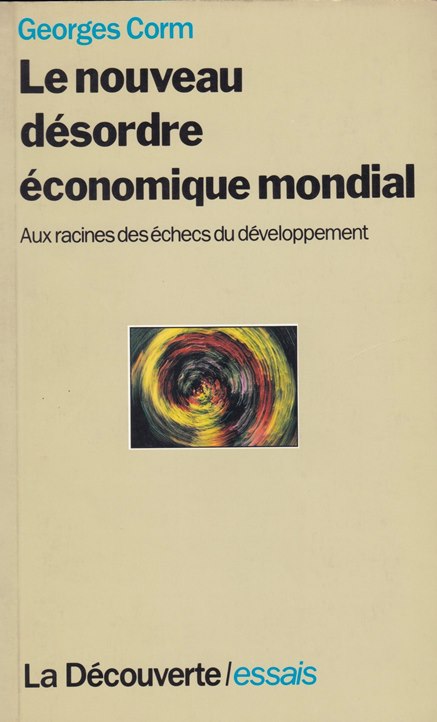 Le nouveau désordre économique mondial Aux racines des échecs du développement / Paris, 1993.